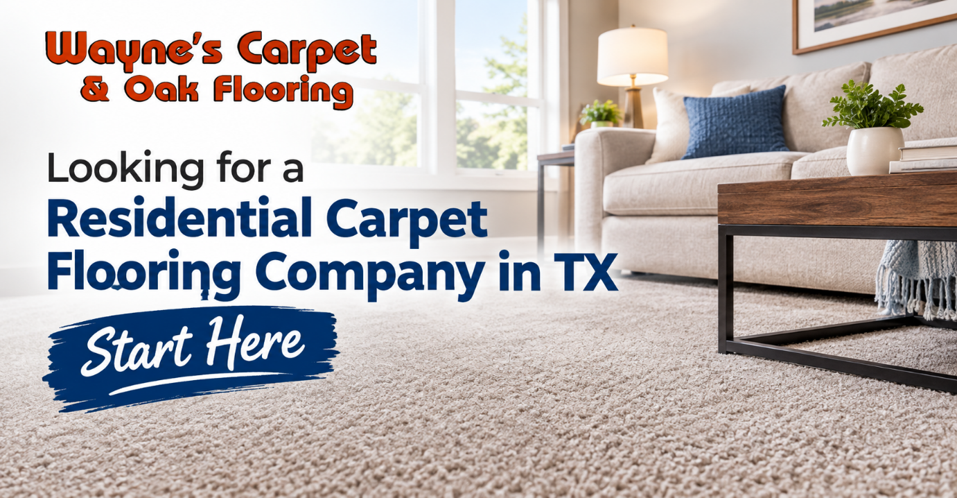 Looking for a Residential Carpet Flooring Company in TX? Start Here